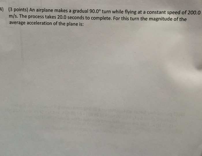 An airplane makes a gradual 90 turn